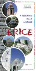 A Friendly walk around Erice. Guide to the city-musem