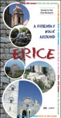 A Friendly walk around Erice. Guide to the city-museum