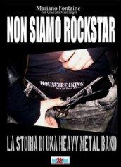 Non siamo rockstar. La storia di una heavy metal band