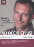 Ad occhi chiusi letto da Gianrico Carofiglio. Audiolibro. 6 CD Audio