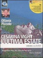 L'ultima estate letto da Ottavia Piccolo. Audiolibro. 4 CD Audio