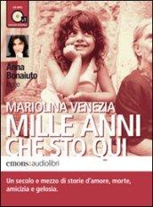 Mille anni che sto qui letto da Anna Bonaiuto. Audiolibro. CD Audio formato MP3