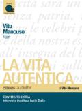La vita autentica letto da Vito Mancuso. Audiolibro. CD Audio formato MP3
