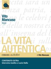 La vita autentica letto da Vito Mancuso. Audiolibro. CD Audio formato MP3
