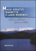 Massi erratici, marmitte e laghi morenici. Sulle tracce dell'antico ghiacciaio Balteo