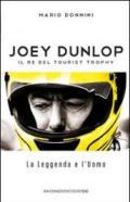 Joey Dunlop. Il re del Tourist Trophy. La leggenda e l'uomo