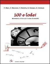 Cento e lode! Matematica e fisica per l'esame di maturità