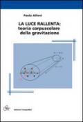 La luce rallenta. Teoria corpuscolare della gravitazione