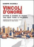 Vincoli d'onore. Storie e uomini di mafia tra New York e Palermo