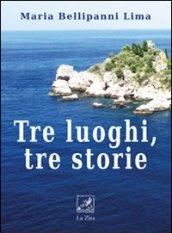 Tre luoghi, tre storie