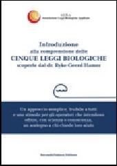 La malattia è un'altra cosa. Introduzione alla comprensione delle cinque leggi biologiche scoperte dal Dr. Ryke Geer Hamer