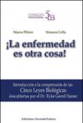 La enfermedad es otra cosa! Introducción a la comprensión de las 5 leyes biológicas descubiertas por el Dr. Ryke Geerd Hamer