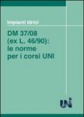 Impianti idrici. DM 37/08 (ex L. 46/90). Le norme per i corsi UNI