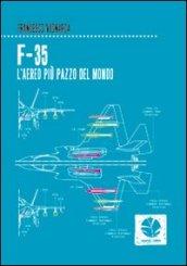 F-35. L'aereo più pazzo del mondo