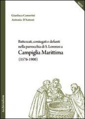 Battezzati, coniugati e defunti nella parrocchia di S. Lorenzo a Campiglia Marittima (1576-1900)