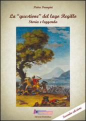 La «questione» del lago Regillo. Storia e leggenda