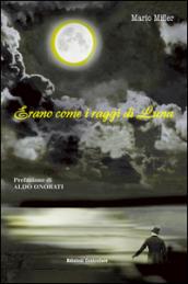 Erano come i raggi di luna