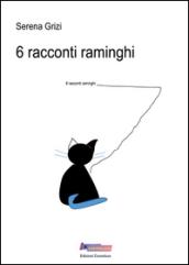 6 racconti raminghi