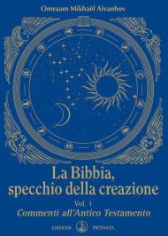 La Bibbia, specchio della creazione. Vol. 1: Commenti all'Antico Testamento.