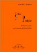 Solo pedale. Metodo-sistema di studio del pedale dell'organo nelle sue possibilità espressivo virtusistiche