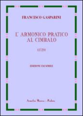 L'armonico pratico al cimbalo. Ediz. in facsimile del 1729