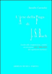 L'arte della fuga di Johann Sebastian Bach. Guida alla comprensione, analisi ed esecuzione all'organo del capolavoro bachiano