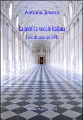 La tecnica vocale italiana. Corso di canto. Con DVD