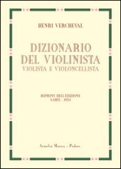 Dizionario del violinista, violista e violoncellista. Edizione in fac-simile dell'edizione italiana 1924