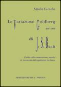 Le variazioni Goldberg di Johann Sebastian Bach. Guida alla comprensione, analisi ed esecusione all'organo del capolavoro bachiano