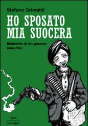 Ho sposato mia suocera. Memorie di un genero esaurito