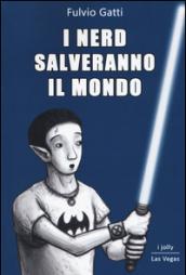 I nerd salveranno il mondo