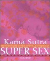 Kama Sutra super sex. Scopri vere delizie erotiche settimana dopo settimana