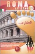 Roma e Vaticano... a piedi. Itinerario turistico illustrato. Percorso storico culturale. Pillole di sapere