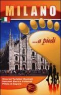 Milano... a piedi. Itinerari turistici illustrati. Percorsi storico culturali. Pillole di sapere