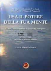 Usa il potere della tua mente. Corso teorico-pratico di training autogeno e DVD. Con CD Audio