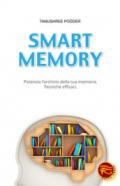 Smart memory. Potenzia l'archivio della tua memoria. Tecniche efficaci