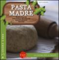 Pasta madre. Ricette gustose, informazioni nutrizionali, approfondimenti, tecniche