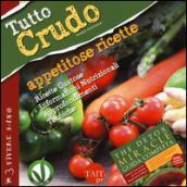 Tutto crudo. Appetitose ricette. Ricette gustose, informazioni nutrizionali, approfondimenti, tecniche. Ediz. illustrata