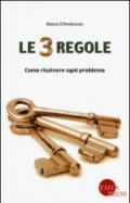 Le tre regole. Come risolvere ogni problema