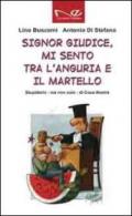 Signor giudice, mi sento tra l'anguria e il martello. Stupidario - ma non solo - di Cosa Nostra