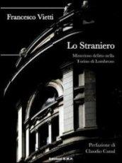 Lo straniero. Misterioso delitto nella Torino di Lombroso