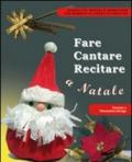 Fare cantare recitare a Natale. Con CD-ROM