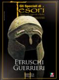 Etruschi guerrieri. Ediz. italiana e inglese