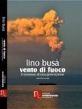 Vento di fuoco. Il romanzo di una generazione