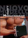 Il nuovo modello muscolare. Costruire muscoli con logica