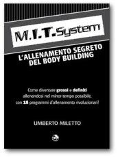 M.I.T. system. L'allenamento segreto dei bodybuilding