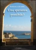 Una speranza possibile? Dedicato a chi soffre. L'antica e sempre nuova domanda dell'uomo