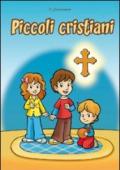 Piccoli cristiani. La vita di un piccolo cristiano