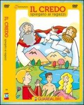 Il credo spiegato ai ragazzi. Con DVD