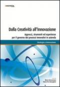 Dalla creatività all'innovazione. Approcci, strumenti ed esperienze per il governo dei processi innovativi in azienda